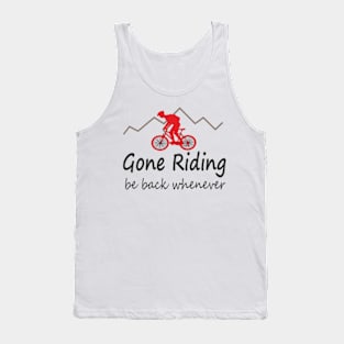 Gone riding be back whenever Tank Top